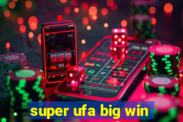 super ufa big win